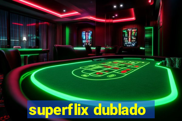 superflix dublado